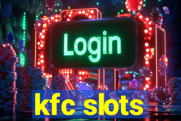 kfc slots